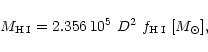 \begin{displaymath}M_{\rm H\,I} = 2.356\,10^5\ D^2\ f_{\rm H\,I}\ [M_\odot] ,
\end{displaymath}