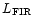 $L_{\rm
FIR}$
