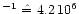 $^{-1}\
\hat =\ 4.2\,10^6$