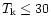 $T_{\rm k} \leq 30$