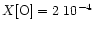 $X{\rm [O]}= 2~10^{-4}$