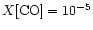 $X{\rm [CO]} = 10^{-5}$