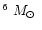 $^6~\hbox{$M_{\odot}$ }$