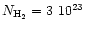 $N_{\rm H_2} = 3~10^{23}$