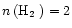 $\hbox{$n\,({\rm H}_2$ )}=2$