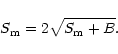 \begin{displaymath}S_{\rm m} = 2\sqrt{S_{\rm m}+B}.
\end{displaymath}