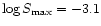 $\log S_{\max}=-3.1$