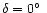 $\delta=0\hbox{$^\circ$ }$