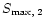 $S_{\rm max,\ \!2}$