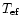 $T_{\rm ef}$