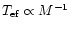$T_{\rm ef}\propto M^{-1}$