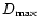 $D_{\rm max}$