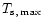 $T_{\rm s,\ \!max}$