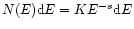 $N(E){\rm d}E=KE^{-s}{\rm d}E$