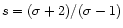 $s=(\sigma+2)/(\sigma-1)$