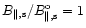 $B_{\parallel,{\rm s}}/B_{\parallel,{\rm s}}^{\rm o}=1$