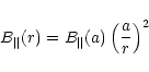 \begin{displaymath}B_\parallel(r)=B_\parallel(a)\left({a\over r}\right)^2
\end{displaymath}