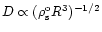 $D\propto (\rho^{\rm o}_{\rm s}R^3)^{-1/2}$