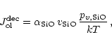 \begin{displaymath}J^{\rm dec}_{\rm ol}=\alpha_{\rm SiO}\,v_{\rm SiO}\,{p_{v,\rm SiO}\over kT}\,,
\end{displaymath}