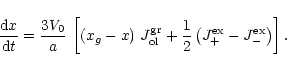 \begin{displaymath}\frac{{\rm d}x}{{\rm d}t}={3V_0\over a}\,\left[\left(x_g-x\ri...
...\rm ol}+\frac12
\left(J^{\rm ex}_+-J^{\rm ex}_-\right)\right].
\end{displaymath}