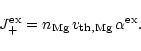 \begin{displaymath}J^{\rm ex}_+=n_{\rm Mg}\,v_{\rm th, Mg}\,\alpha^{\rm ex}.
\end{displaymath}