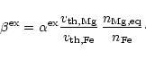 \begin{displaymath}\beta^{\rm ex}=\alpha^{\rm ex}{v_{\rm th, Mg}\over v_{\rm th,Fe}}\,
{n_{\rm Mg,eq}\over n_{\rm Fe}}\cdot
\end{displaymath}