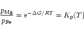 \begin{displaymath}{p_{\rm Mg}\over p_{\rm Fe}}={\rm e}^{-\Delta G/RT}=K_{\rm p}(T)
\end{displaymath}
