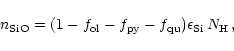 \begin{displaymath}n_{\rm SiO}=(1-f_{\rm ol}-f_{\rm py}-f_{\rm qu})\epsilon_{\rm Si}\,N_{\rm H}\,,
\end{displaymath}