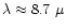 $\lambda\approx 8.7~\mu$