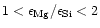 $1<
\epsilon_{\rm Mg}/\epsilon_{\rm Si}<2$