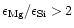 $\epsilon_{\rm Mg}/\epsilon_{\rm Si}>2$