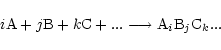 \begin{displaymath}i{\rm A} +j{\rm B} +k{\rm C}+ ...\longrightarrow {{\rm A}_i{\rm B}_j{\rm C}_k...}
\end{displaymath}