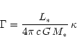 \begin{displaymath}\Gamma={L_*\over4\pi\,c\,G\,M_*}\,\kappa
\end{displaymath}