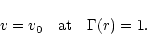 \begin{displaymath}v=v_0\quad\mbox{at}\quad\Gamma(r)=1.
\end{displaymath}