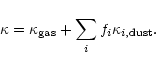 \begin{displaymath}\kappa=\kappa_{\rm gas}+\sum_i f_i\kappa_{i,\rm dust}.
\end{displaymath}