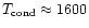 $T_{\rm
cond}\approx1600$