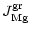 $\displaystyle J^{\rm gr}_{\rm Mg}$
