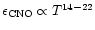 $\epsilon_{\rm CNO} \propto T^{14-22}$