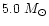 $5.0~M_{\odot}$