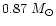 $0.87~M_{\odot}$