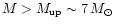$M > M_{\rm up} \sim 7 \, M_{\odot}$
