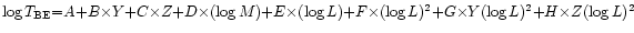 $\log T_{\rm BE} {=} A {+} B{\times} Y {+} C{\times} Z {+}
D{\times}(\log M) {+...
... L) {+} F{\times}(\log L)^2
{+} G{\times} Y(\log L)^2 {+} H{\times} Z(\log L)^2$