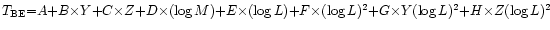 $T_{\rm BE} {=} A {+} B{\times} Y {+} C{\times} Z {+}
D{\times}(\log M) {+} E{\...
... L) {+} F{\times}(\log L)^2
{+} G{\times} Y(\log L)^2 {+} H{\times} Z(\log L)^2$