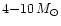 $4{-}10 \, M_{\odot}$