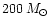 $200 \, M_{\odot}$