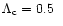 $\Lambda_{\rm c}=0.5 \,\,\,$
