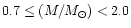 $0.7\le(M/M_{\odot})<2.0$