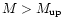 $M > M_{\rm up}$