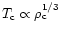 $T_{\rm c} \propto \rho_{\rm c}^{1/3}$