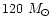 $120~M_\odot$